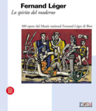 Parmiggiani S. - Fernand Leger Lo spirito del moderno