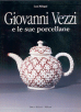 Melegati L. - Giovanni Vezzi e le sue porcellane