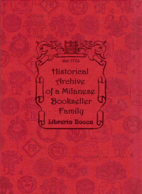 Lodetti Giacomo & Giorgio, Muccioli Cristina - Archivio Storico di una Famiglia di Librai Milanesi Libreria Bocca dal XVIII secolo Historical Archive of a Milanese Bookseller Family ITA-ING