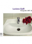 Luciana Galli Fotografie 1967-2016